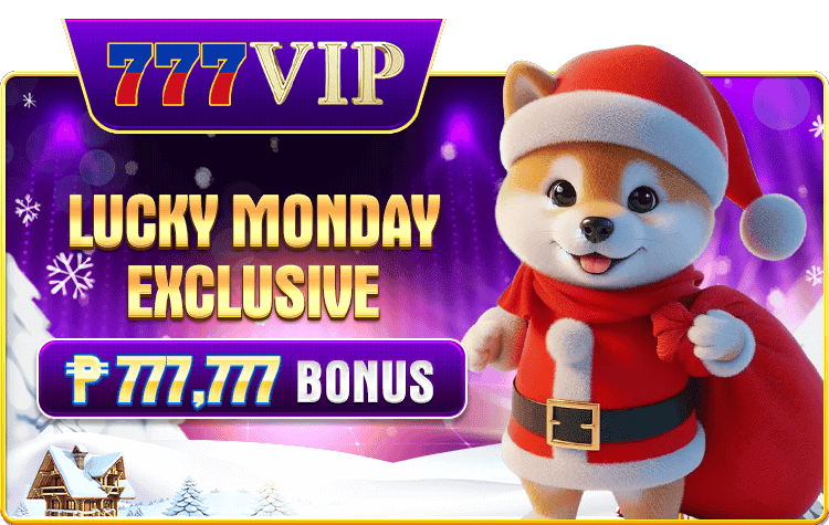 777vip lucky monday exclusive bonus