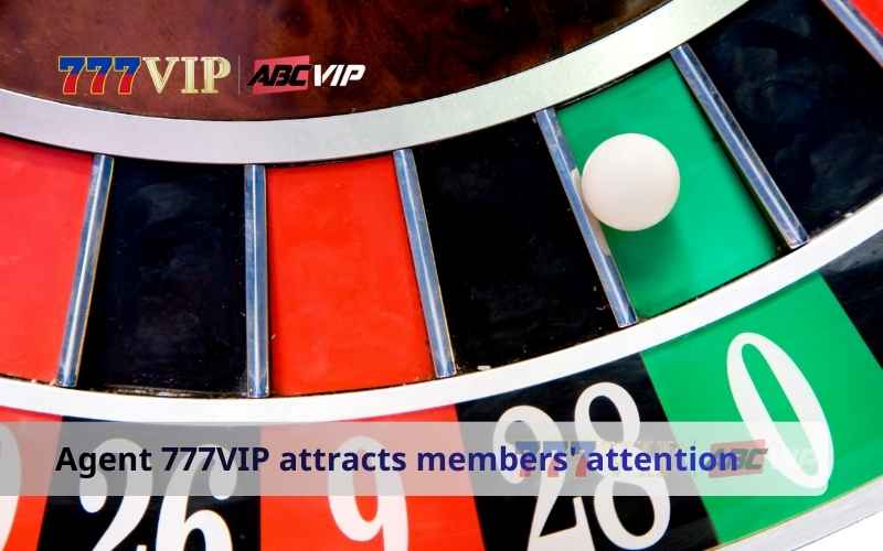 Agent 777VIP attracts members' attention