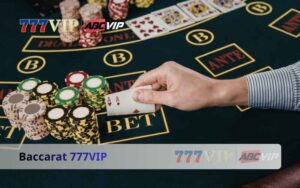 Baccarat 777VIP - Skills And Tips To Win Big From Experts