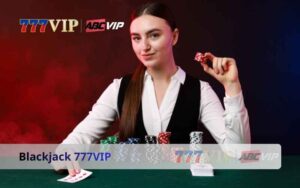 Blackjack 777VIP - Divine Card Game Helps Increase Income