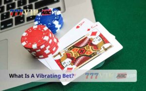 What Is A Vibrating Bet? Detailed Explanation & Strategy
