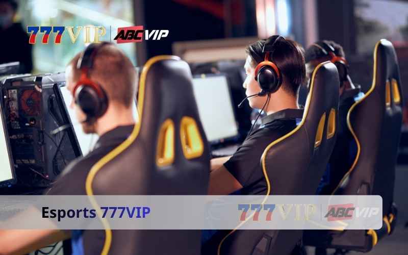 Esports 777VIP - New entertainment paradise for young people