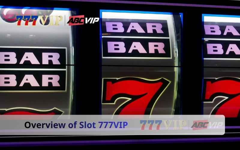 Overview of Slot 777VIP